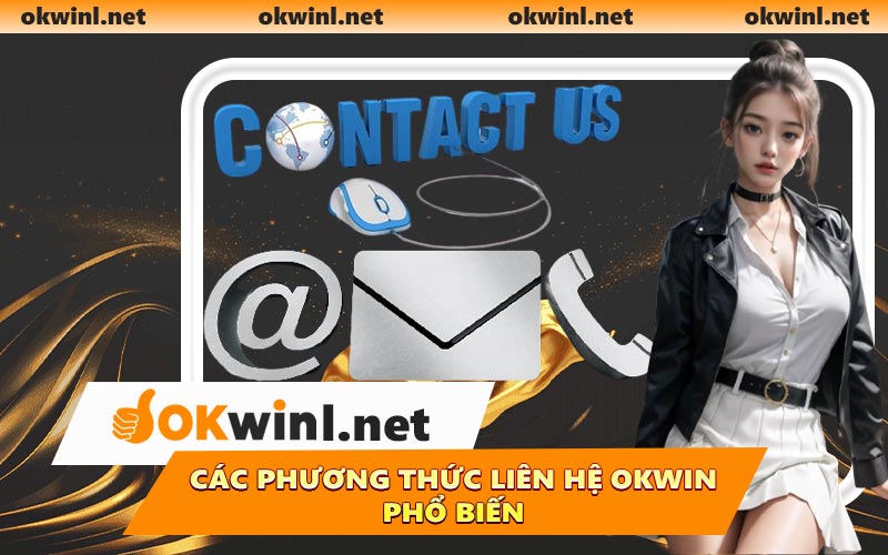 Các phương thức liên hệ OKWIN phổ biến