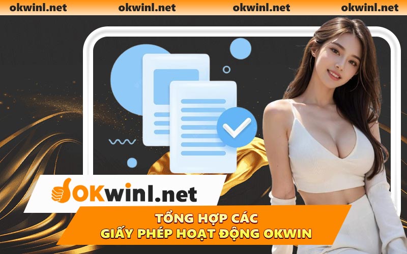 Tổng hợp các giấy phép hoạt động OKWIN